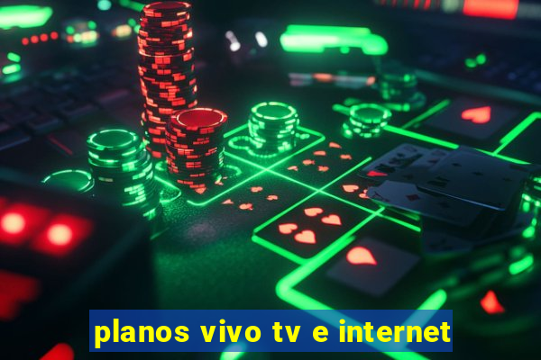 planos vivo tv e internet